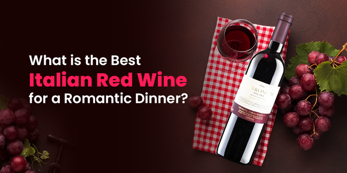 WHAT IS THE BEST ITALIAN RED WINE FOR A ROMANTIC DINNER?