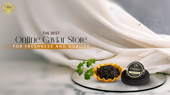The Best Online Caviar Store for Freshness and Quality