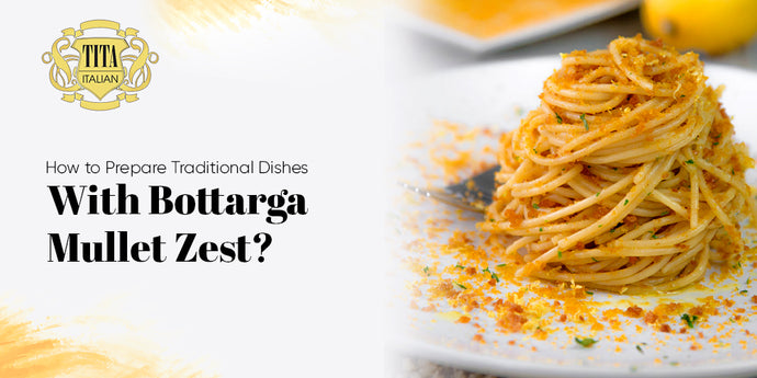 How to Prepare Traditional Dishes with a Bottarga Mullet Zest?